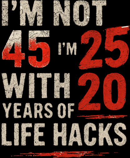 45th Birthday Unisex Classic Crew T-Shirt (I'm Not 45, I'm 25 with 20 Years of Life Hacks)