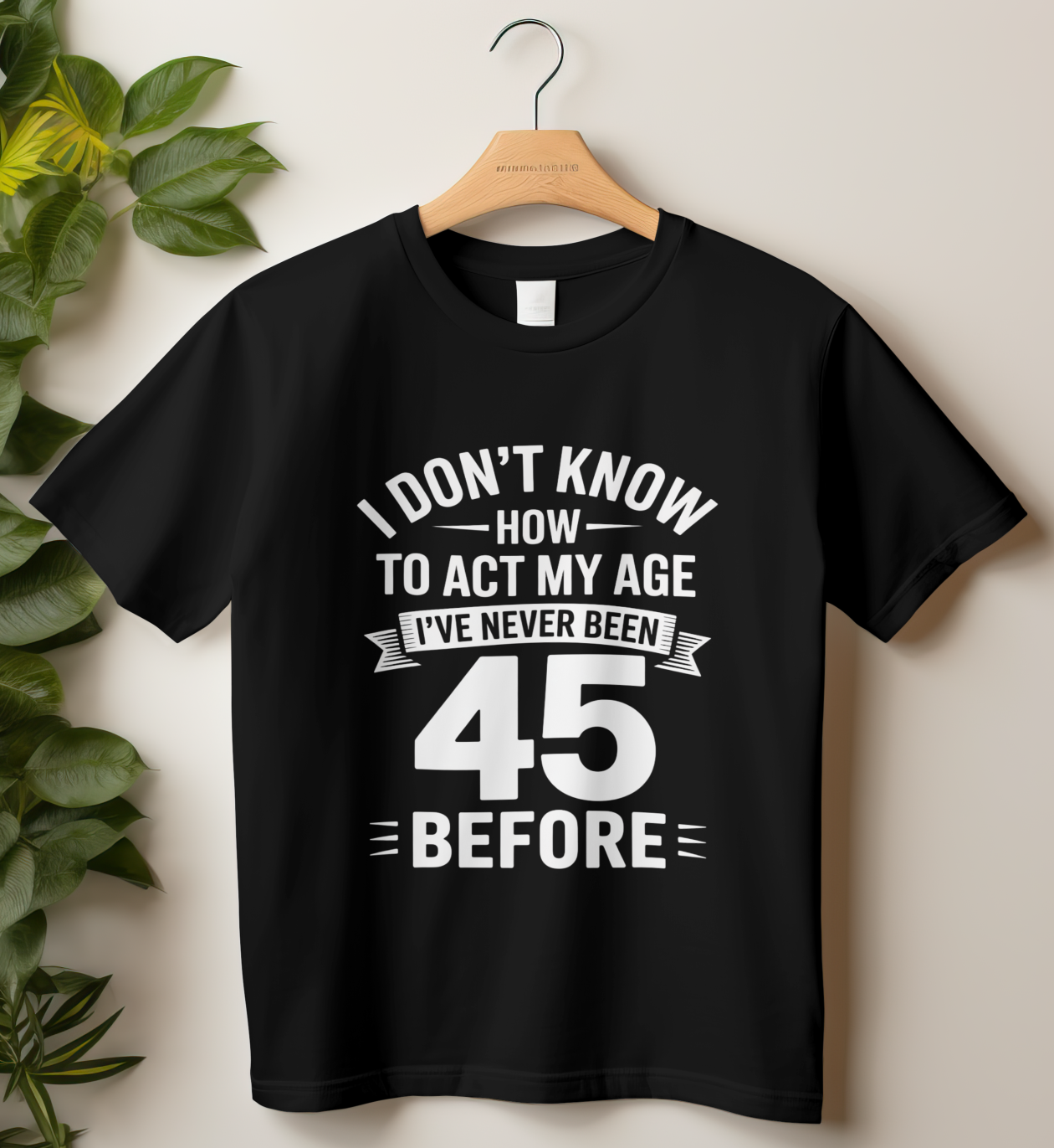 45th Birthday Unisex Classic Crew T-Shirt (I don't know how)