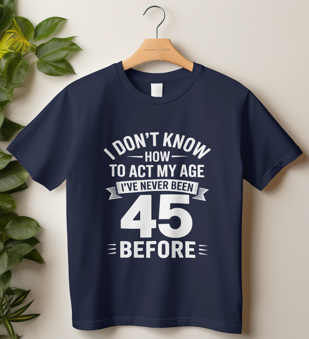 45th Birthday Unisex Classic Crew T-Shirt (I don't know how)