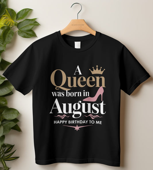 August Birthday T-shirt Round Neck Half Sleeve (A Queen Was Born in August)