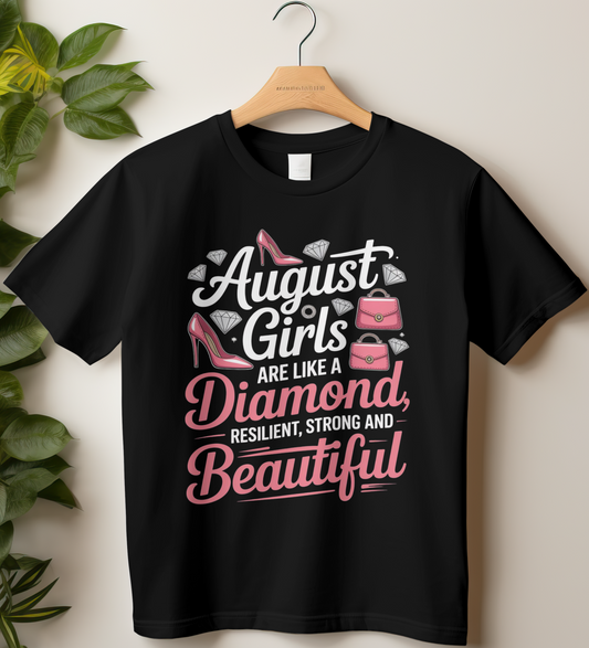 August Birthday Girl's Classic T-Shirt (August Girls are like a diamond resilient, strong and beautiful)
