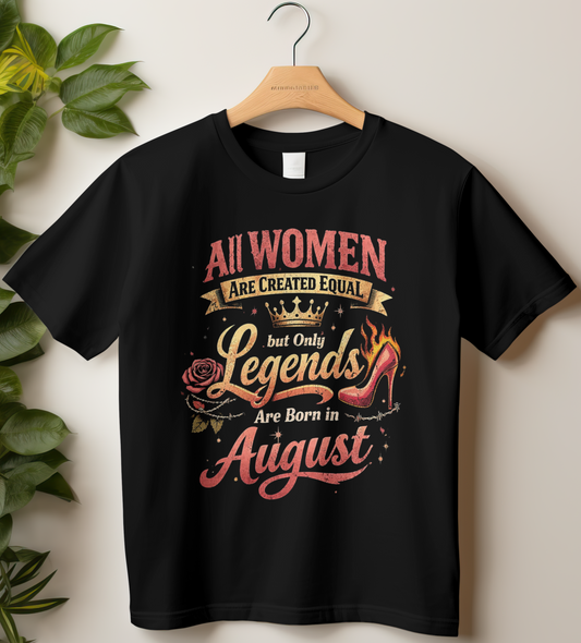 August Birthday Girl's Classic T-Shirt (All WOMEN Are Created equal, but Only Legends Are Born in August)