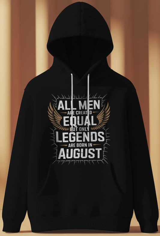 August Birthday Male Hoodie (All Men are created equal)