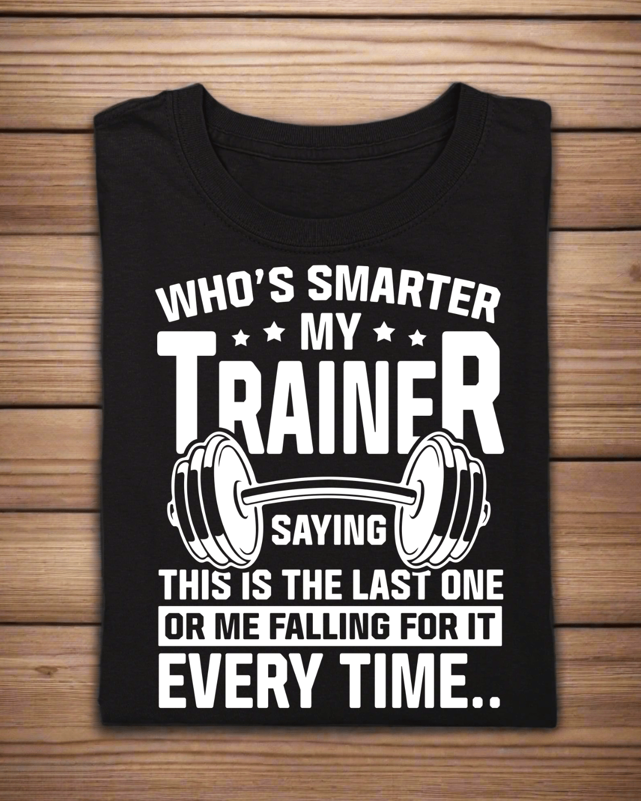Round Neck Half Sleeve Gym T-Shirt (Who is Smarter, Trainer)
