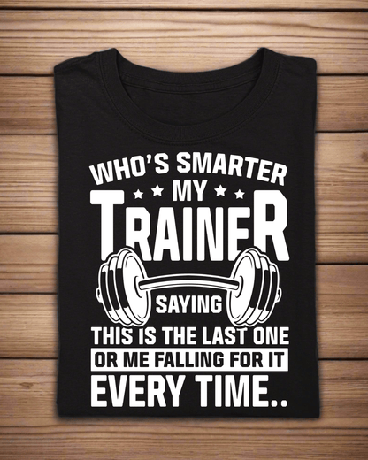 Round Neck Half Sleeve Gym T-Shirt (Who is Smarter, Trainer)