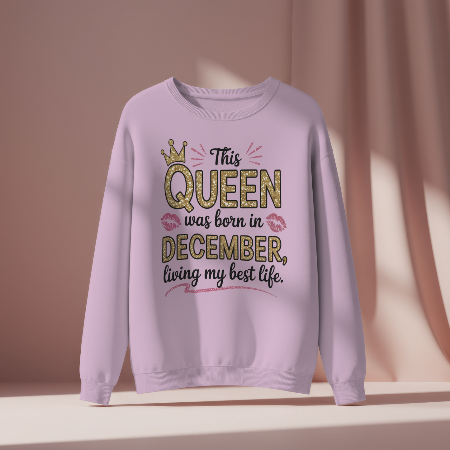 December Birthday Female Sweatshirt (This Queen was born in December)
