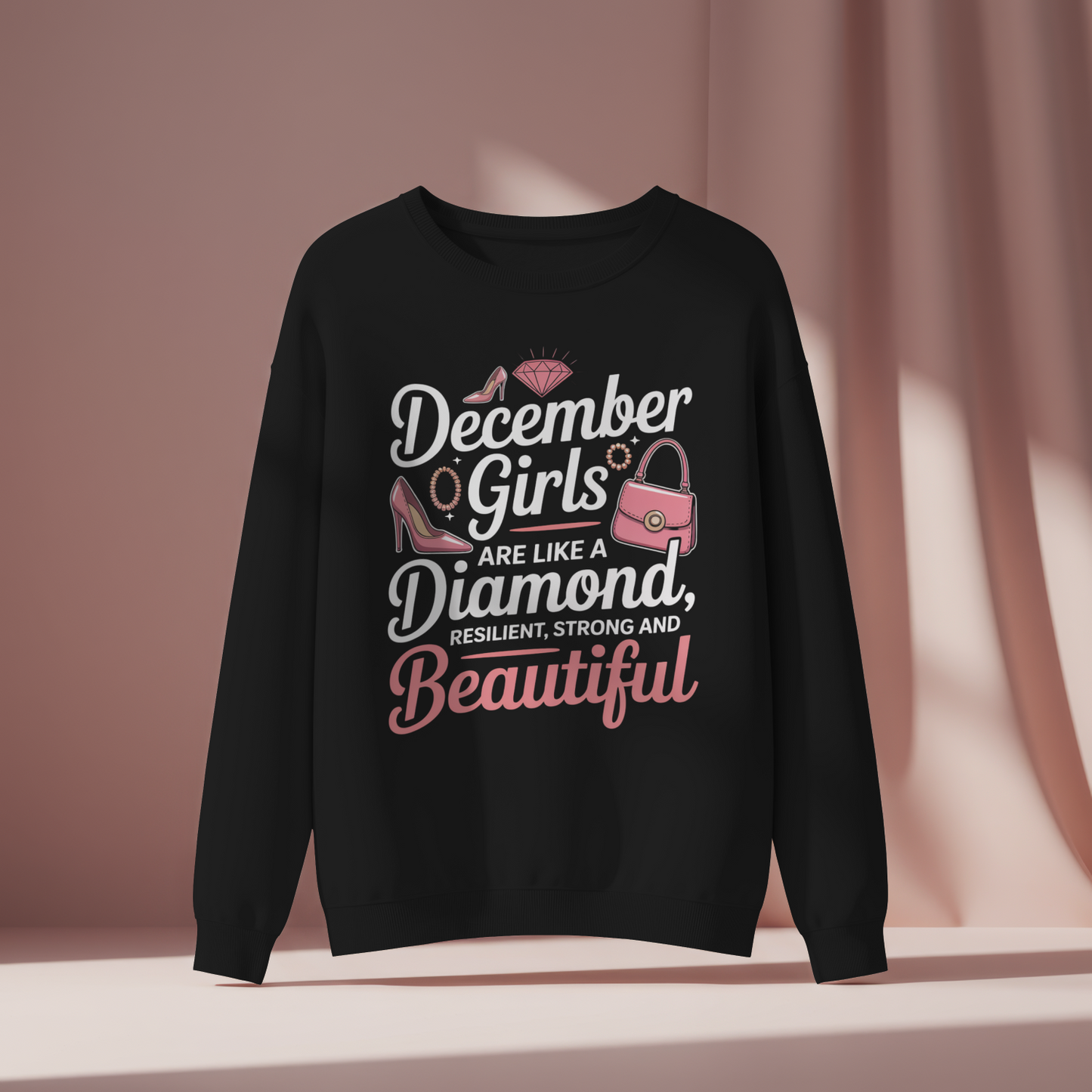 December Birthday Female Sweatshirt (December Girls are like a Diamond)