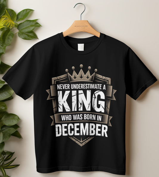December Birthday Unisex Classic Crew T-Shirt (Never Underestimate A king who was born in December)