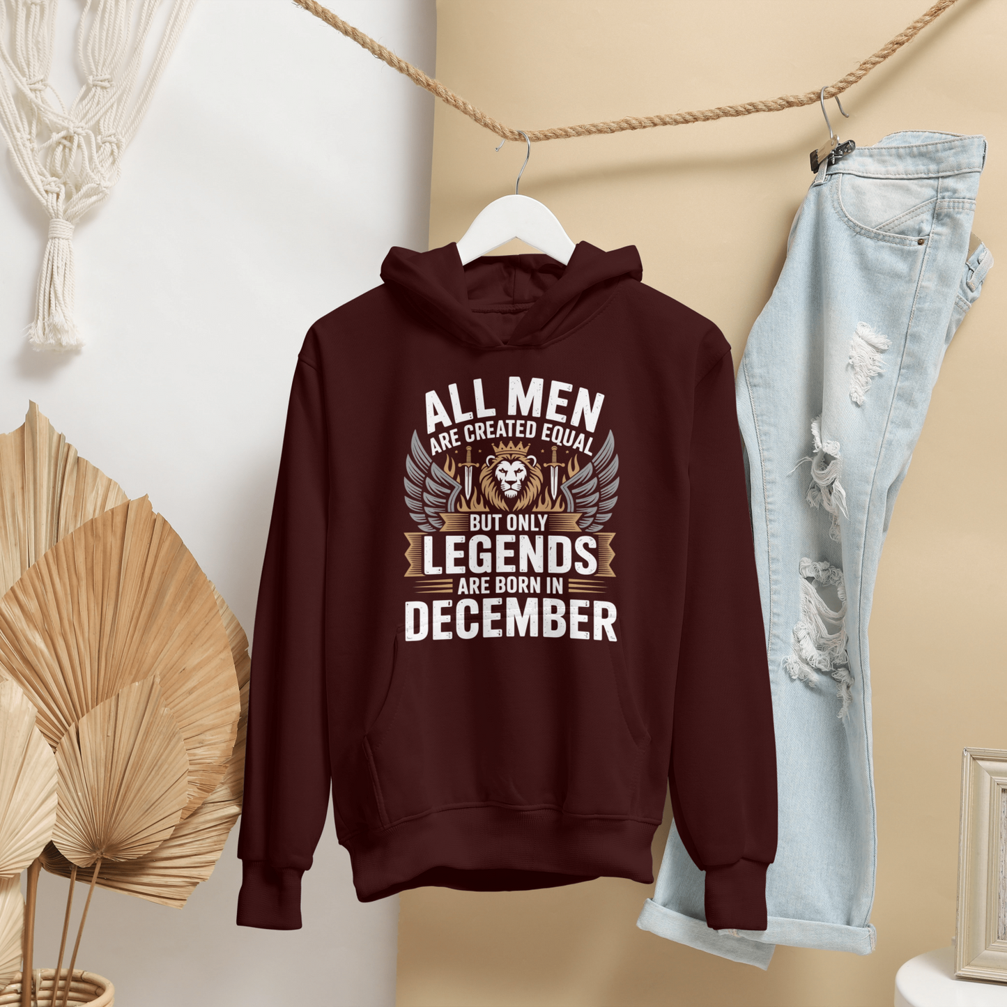 December Birthday Unisex Hoodie (All Men Are Equal, but the only Legends are born in December)