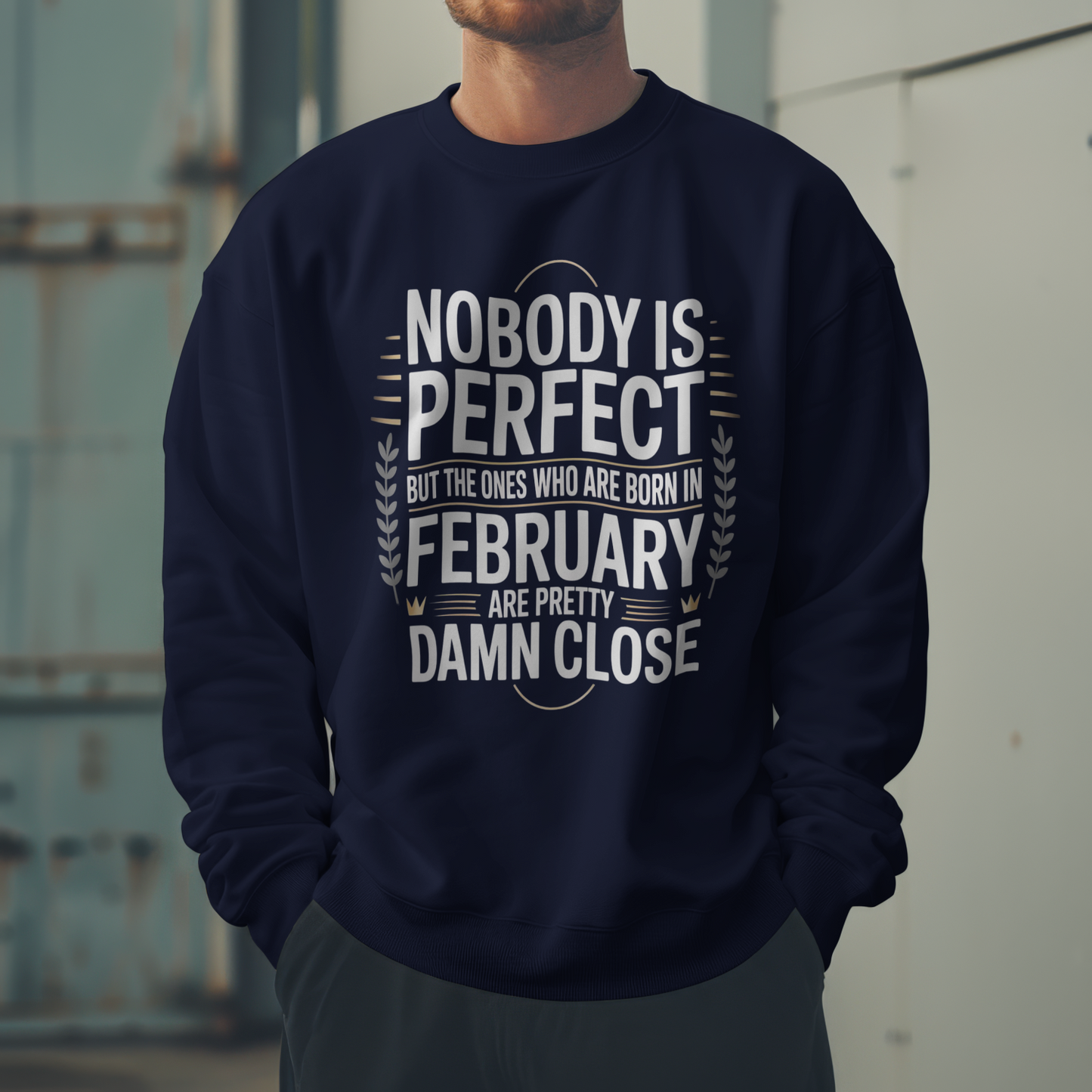 February Birthday Sweatshirt (Nobody is Perfect)