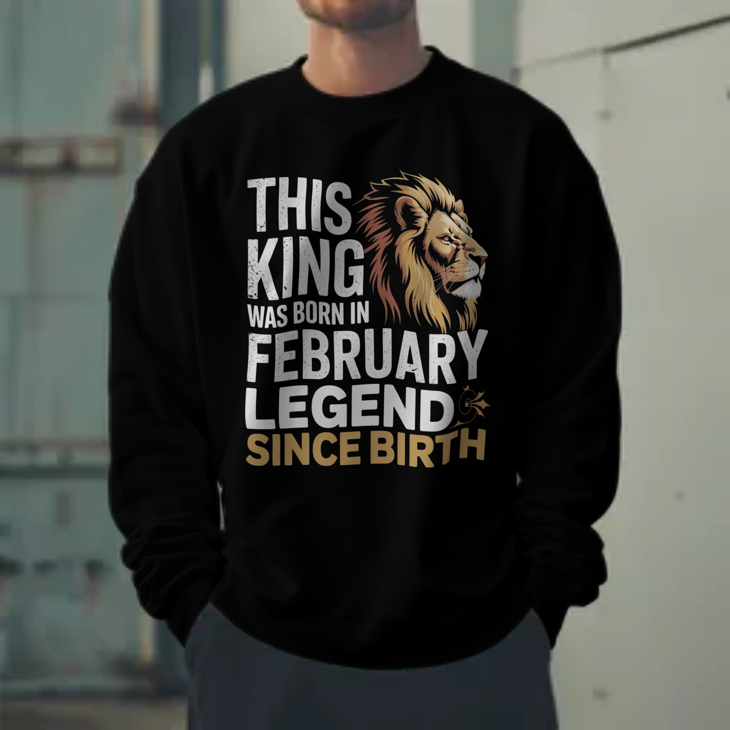 February Birthday Sweatshirt (This King was born in February)