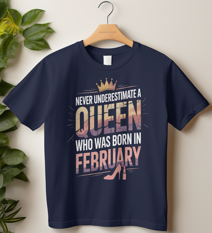 February Birthday Girl's Classic T-Shirt (Never Underestimate a Queen Who was born in February)