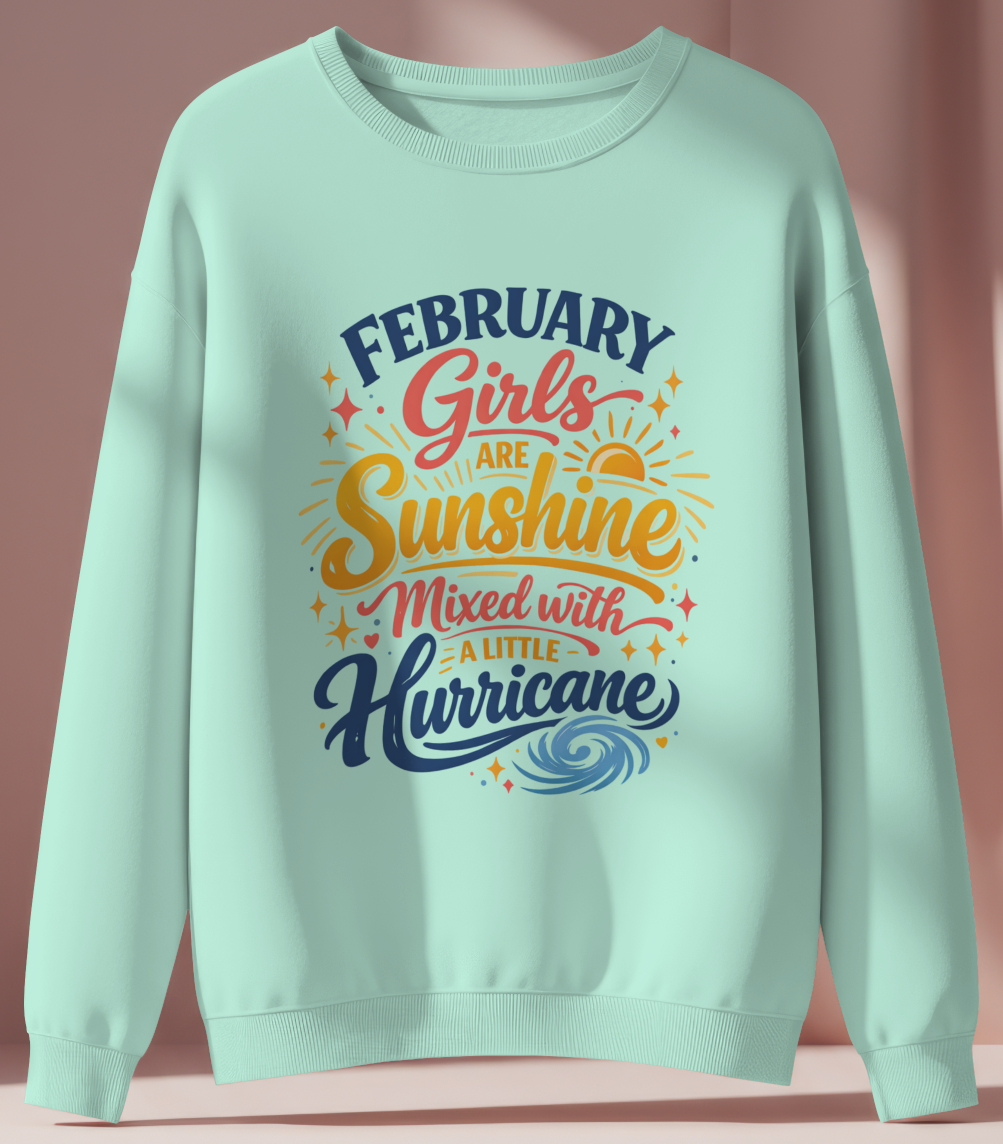 February Birthday Girl's Sweatshirt (February Girls are Sunshine)