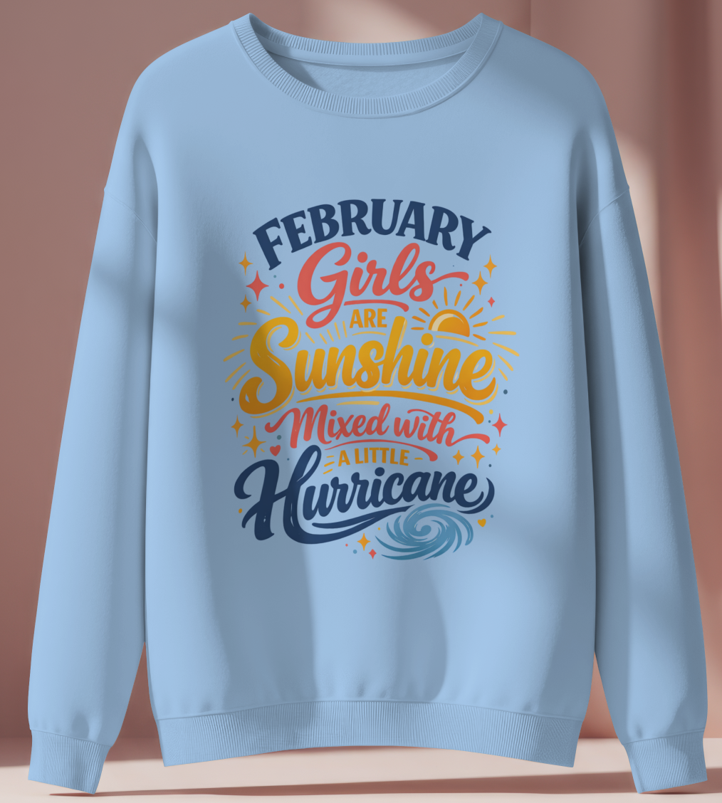 February Birthday Girl's Sweatshirt (February Girls are Sunshine)