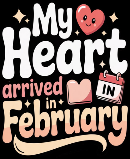 February Birthday Kid's Crew Neck T-Shirt (My Heart Arrived in February)