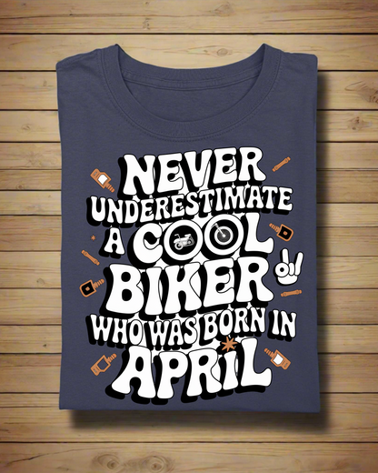 Round Neck Half Sleeve Biker T-Shirt (Never Underestimate a cool biker born in April)