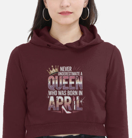 April Birthday Female Cropped Hoodie (Never Underestimate a Queen)