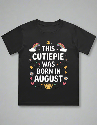 August Kids Birthday T-shirt Round Neck Half Sleeve (This Cutiepie was born in August)