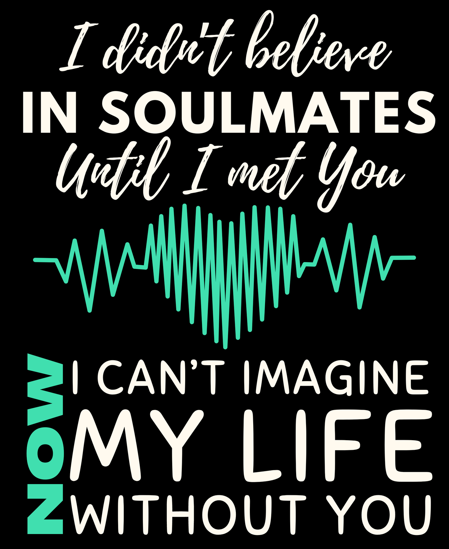 Round Neck Half Sleeve Couples T-Shirt (I Didn't Believe in Soulmates)