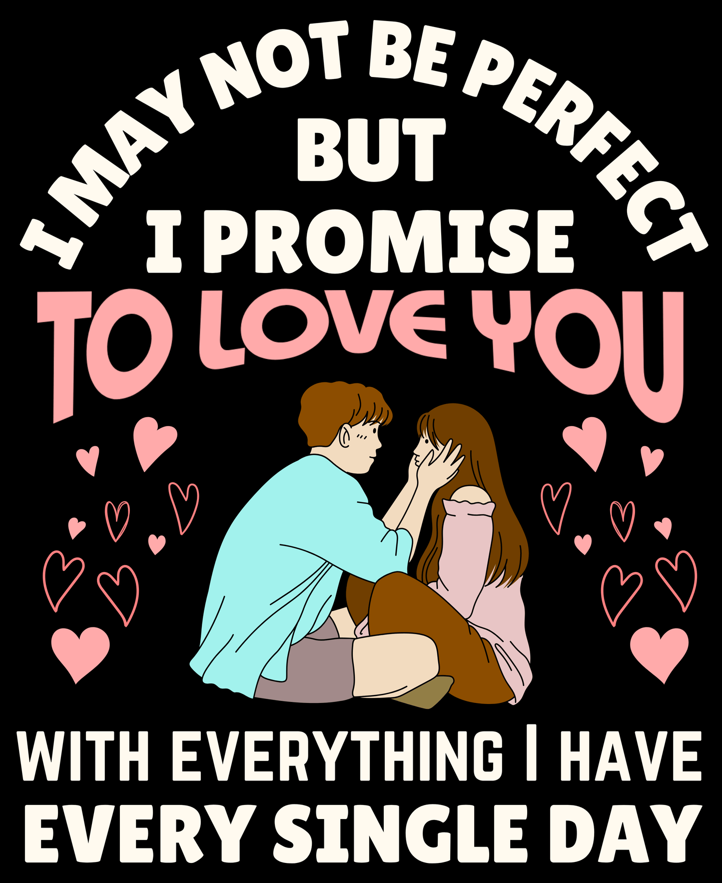 Round Neck Half Sleeve Couples T-Shirt (I may not be perfect)