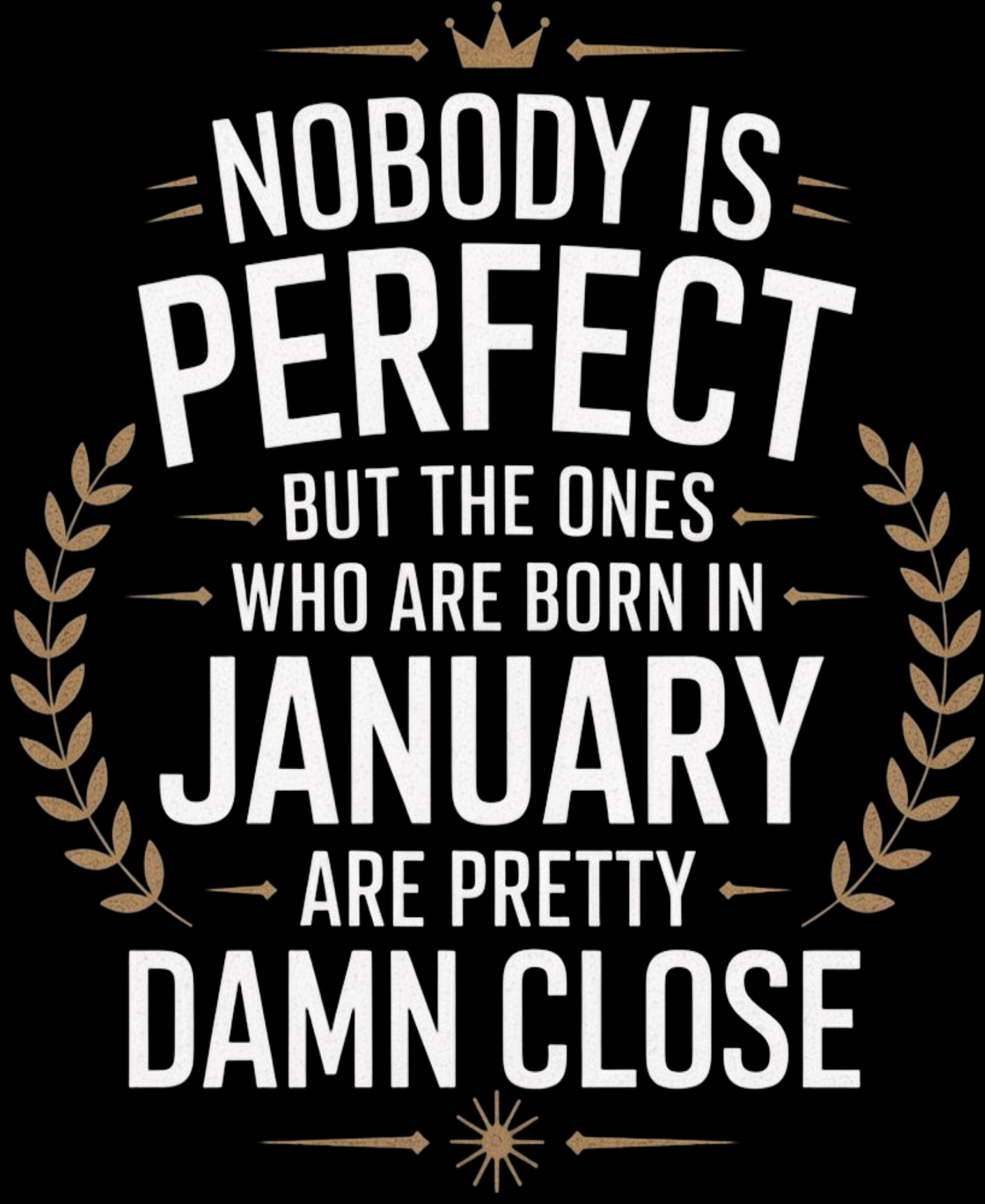 January Birthday Male Hoodie (Nobody is perfect but the ones who are born in January are pretty damn close)