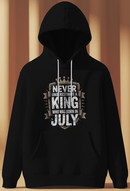 July Birthday Male Hoodie (Never Underestimate a King)