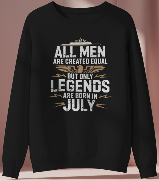July Birthday Male Sweatshirt (All Men are Created Equal)
