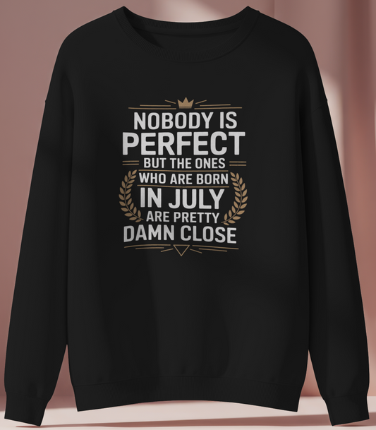 July Birthday Male Sweatshirt (Nobody is perfect)