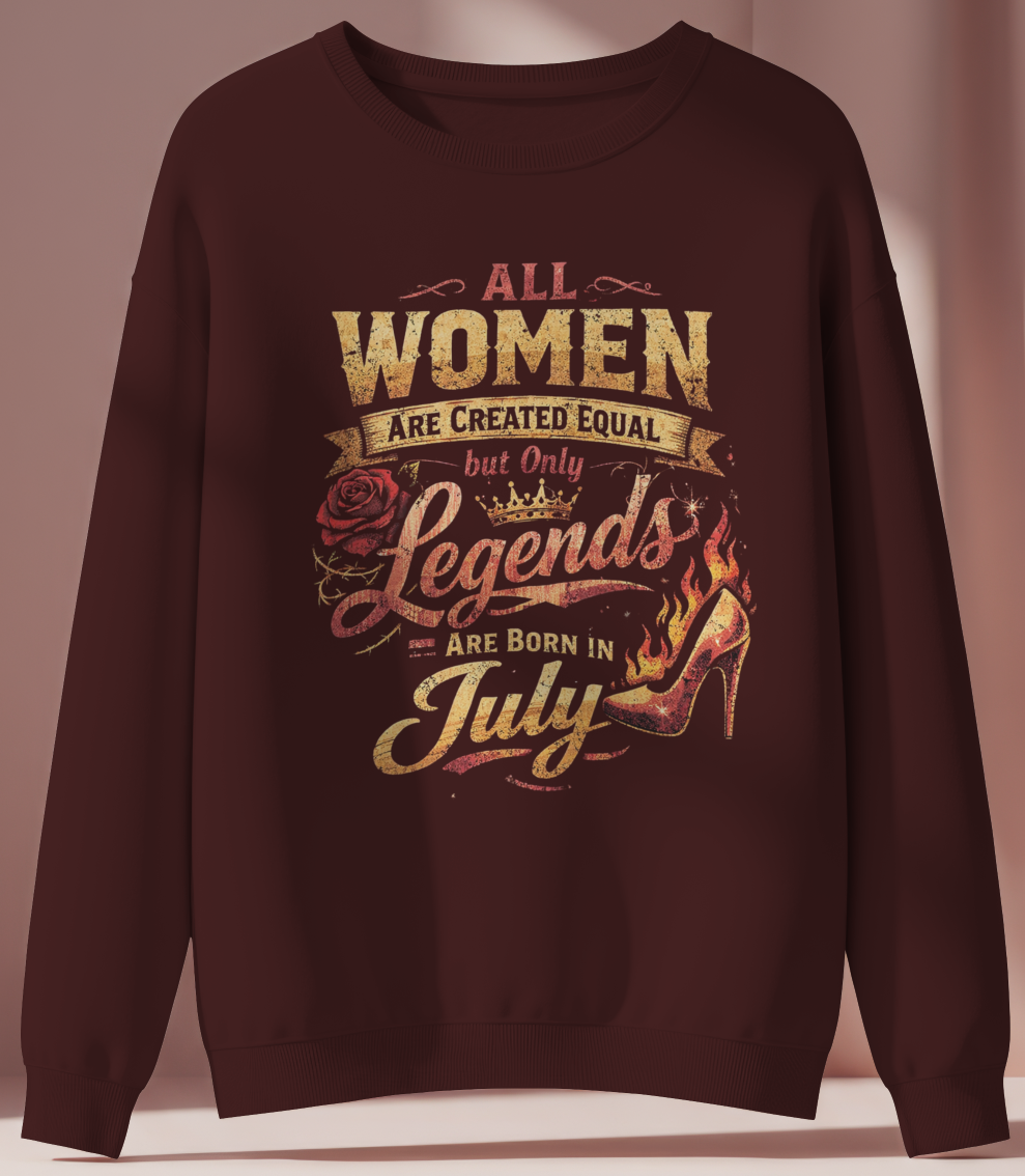 July Birthday Female Sweatshirt (All Women are Created Equal)