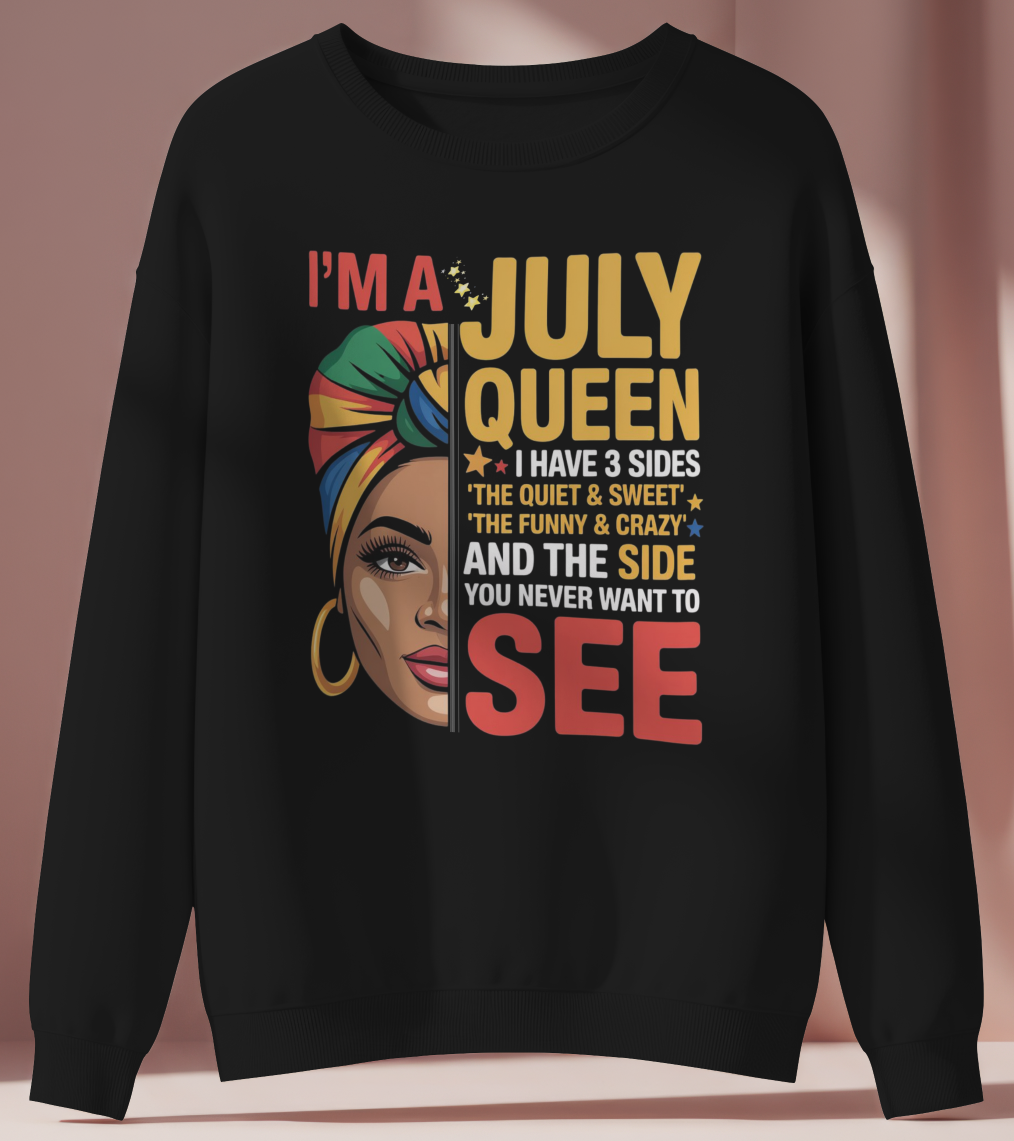 July Birthday Female Sweatshirt (I'm a July Queen)