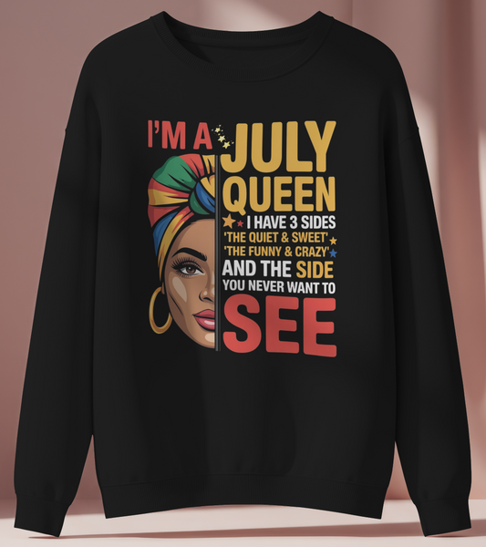 July Birthday Female Sweatshirt (I'm a July Queen)