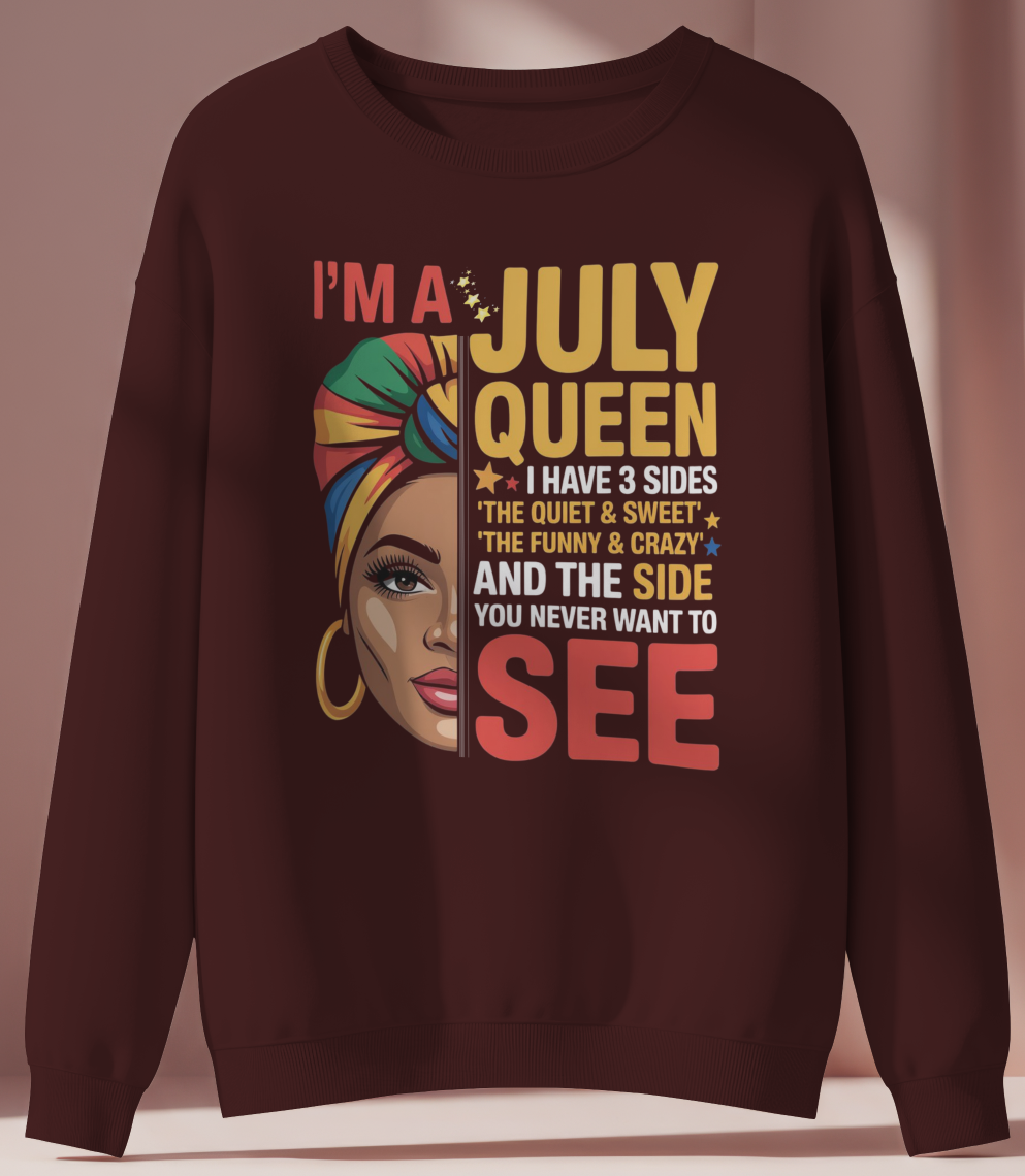 July Birthday Female Sweatshirt (I'm a July Queen)