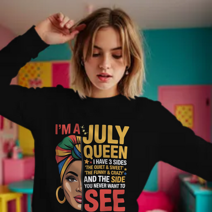 July Birthday Female Sweatshirt (I'm a July Queen)