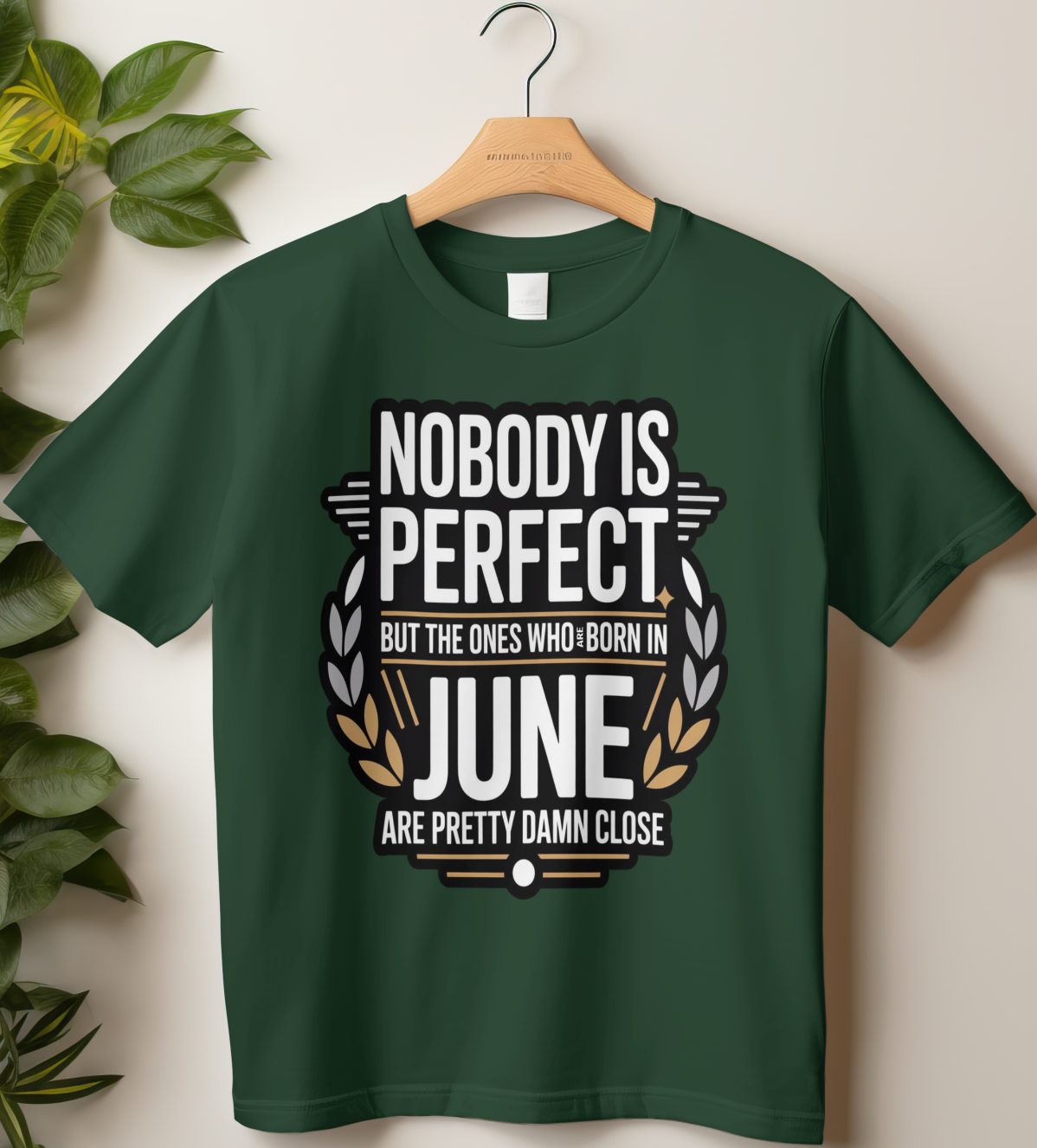 June Birthday Male Classic Crew T-Shirt (Nobody is Perfect But the ones who are born in June are Pretty Damn Close)