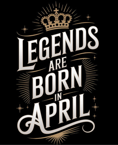 Birthday T-Shirt Round Neck Half Sleeve (Legends are born in April)