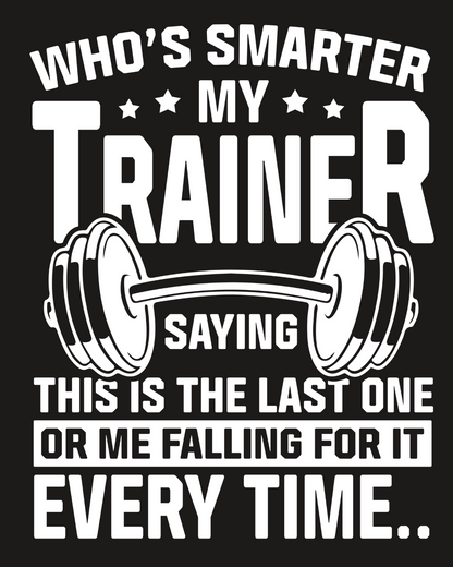 Round Neck Half Sleeve Gym T-Shirt (Who is Smarter, Trainer)