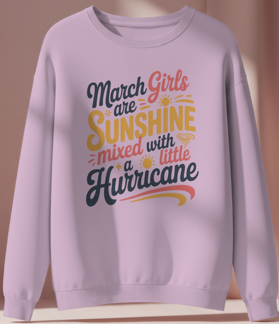 March Birthday Female Sweatshirt (March Girls are Sunshine)
