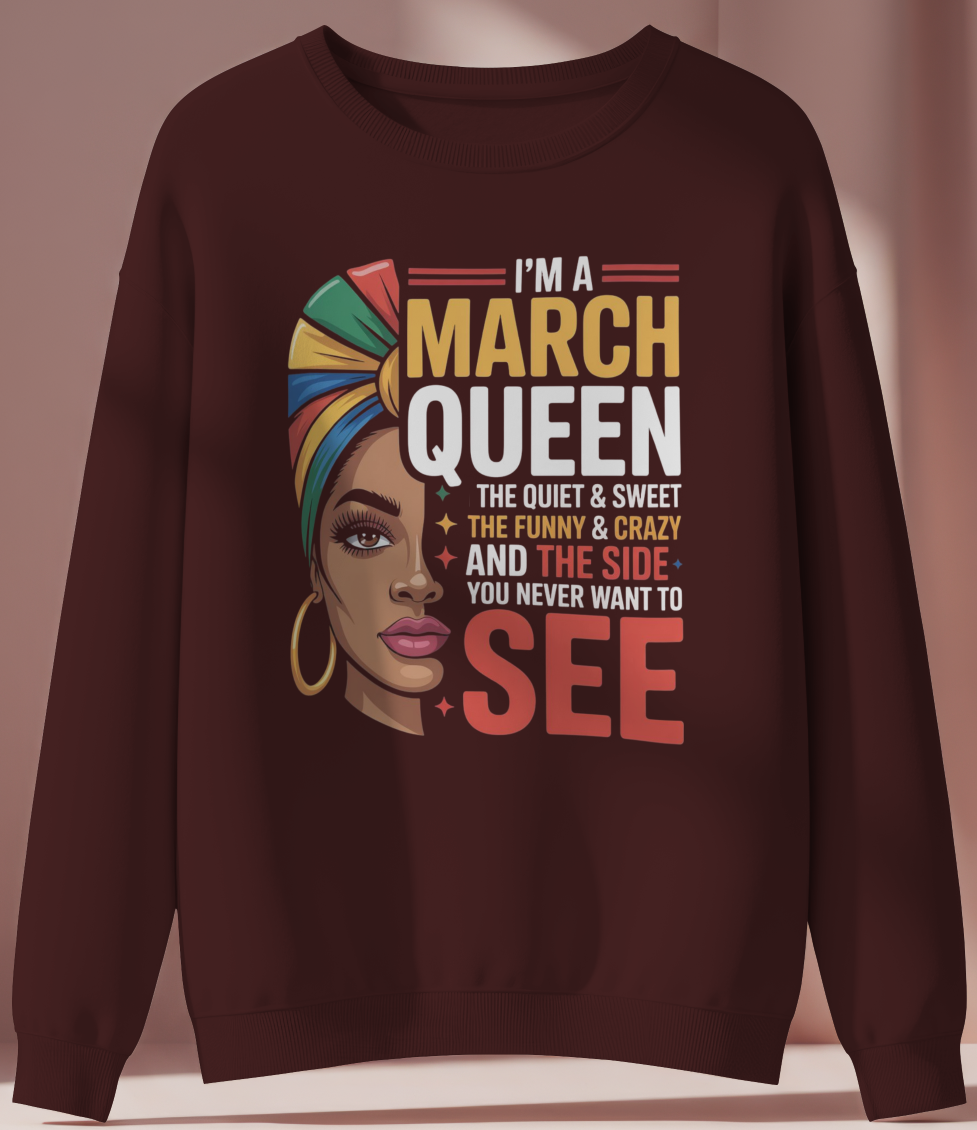 March Birthday Female Sweatshirt (I'm a March Queen)