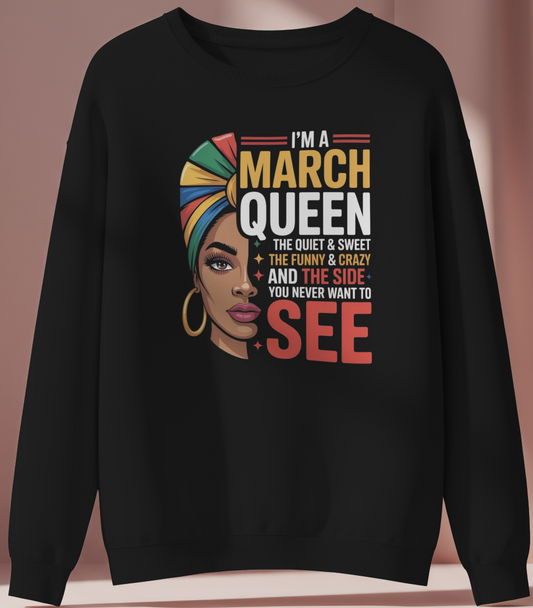 March Birthday Female Sweatshirt (I'm a March Queen)
