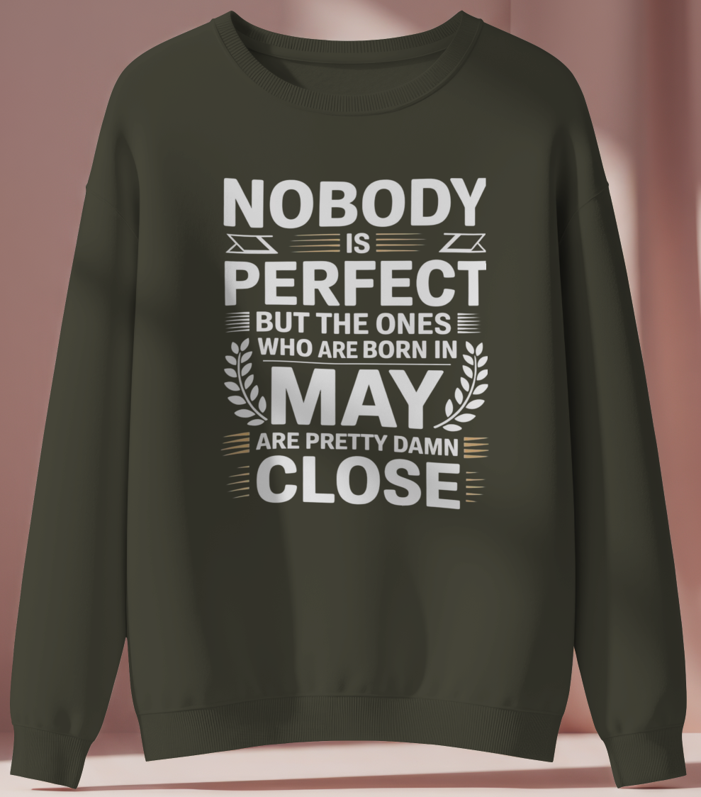 May Birthday Male Sweatshirt (Nobody is perfect)