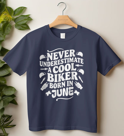Biker Birthday T-shirt Round Neck Half Sleeve (Never Underestimate a cool biker born in June)