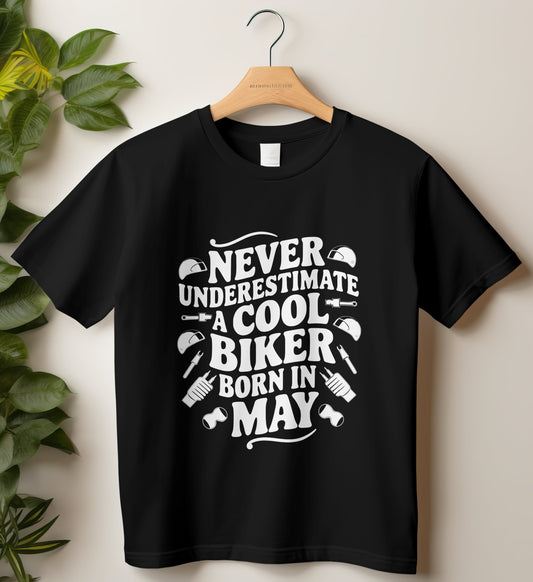 Biker Birthday T-shirt Round Neck Half Sleeve (Never Underestimate a cool biker born in May)