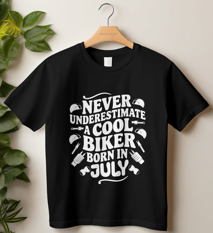 Biker Birthday T-shirt Round Neck Half Sleeve (Never Underestimate Cool Biker July)