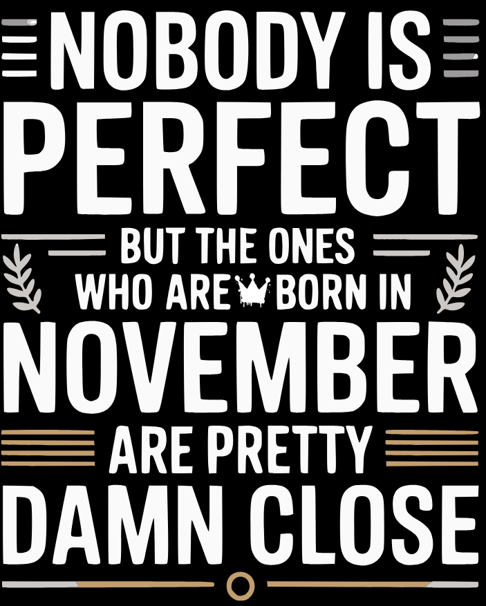 November Birthday Unisex Hoodie Full Sleeve (Nobody is Perfect November Born)