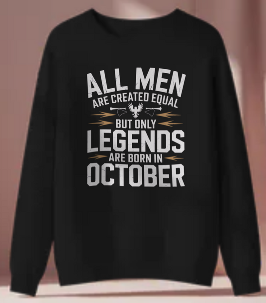 October Birthday Male Sweatshirt (All Men are created equal)