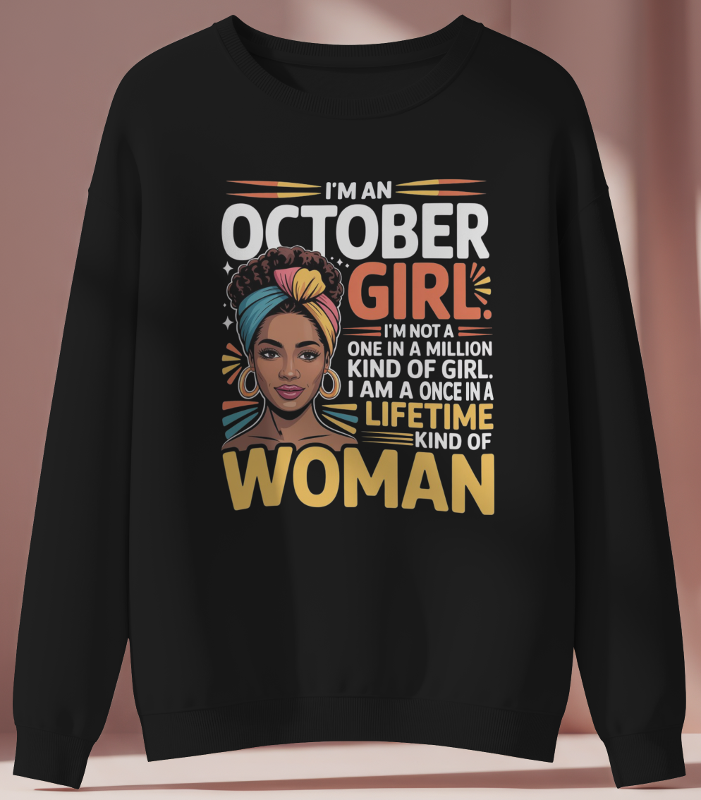 October Birthday Female Sweatshirt (I'm an October Girl)