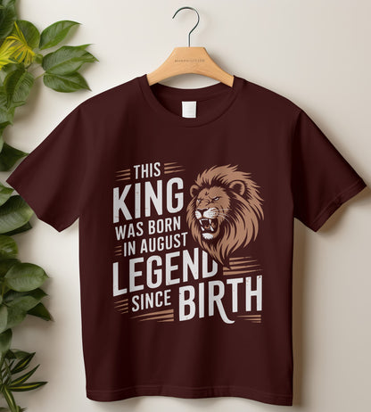 August Birthday T-shirt Round Neck Half Sleeve (This King was born in August)