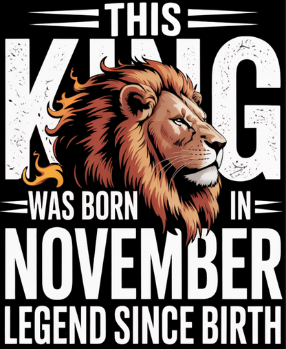 November Birthday T-shirt Round Neck Half Sleeve (This King Was Born in November Legend Since Birth)