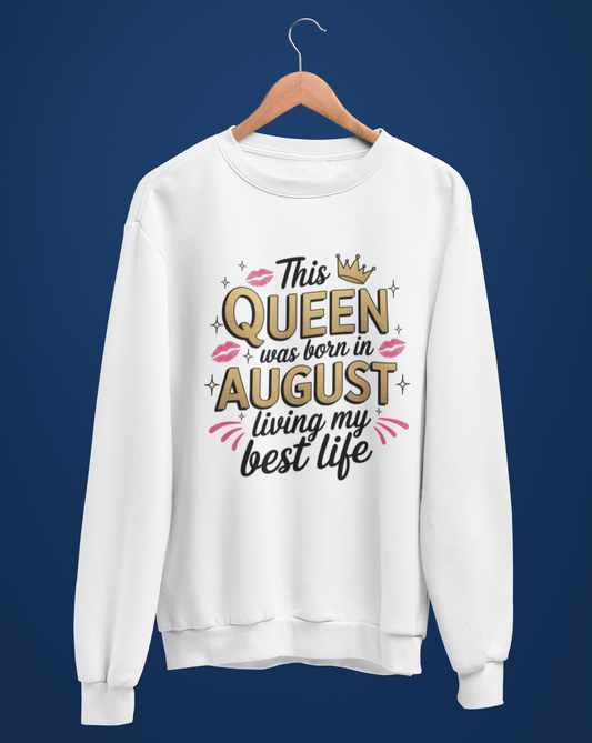 August Birthday Unisex Sweatshirt Full Sleeve(This Queen Was born in August)