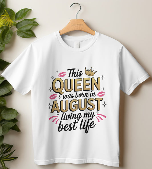 August Birthday T-shirt Round Neck Half Sleeve (This Queen was born in August)